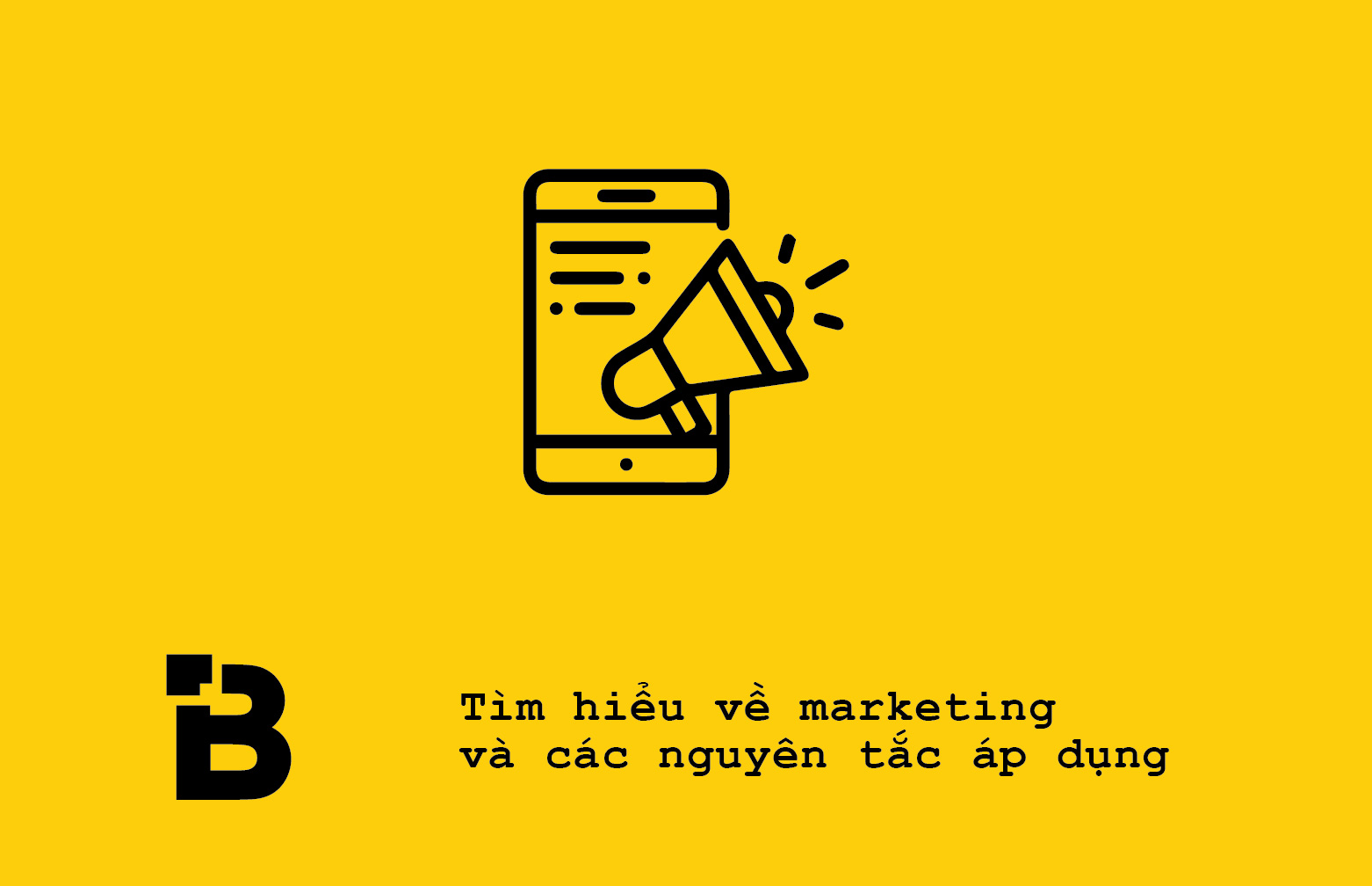 Tìm hiểu về marketing và các nguyên tắc áp dụng